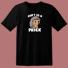 Dont Be A Prick Hedgehog 80s T Shirt
