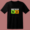 Don’t Be So Na Cl Chemistry 80s T Shirt