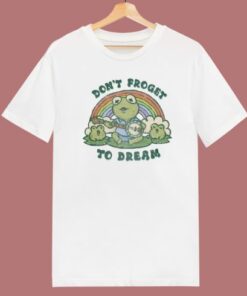 Dont Forget To Dream T Shirt Style