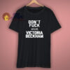Dont Fuck With Victoria Beckham T Shirt