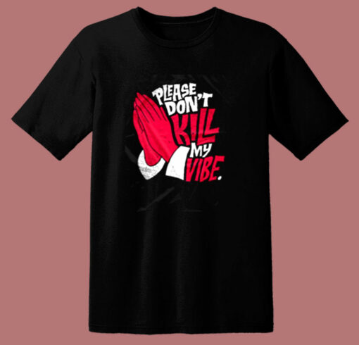 Don’t Kill My Vibe Graphic 80s T Shirt