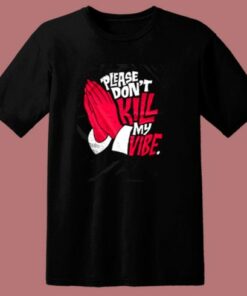 Don’t Kill My Vibe Graphic 80s T Shirt