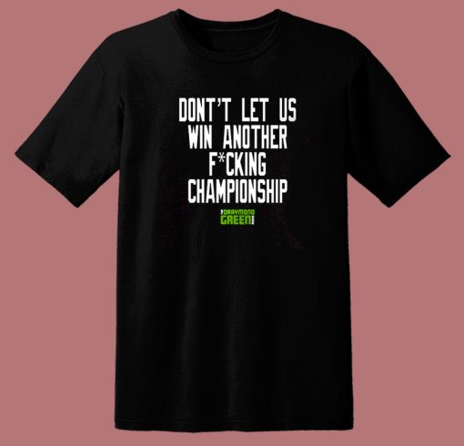 Dont Let Us Win Another Championship T Shirt Style