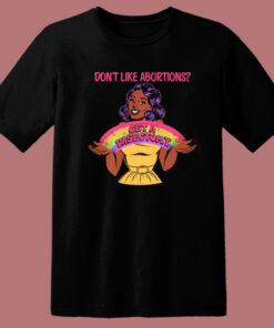 Dont Like Abortions T Shirt Style Dont Like Abortions T Shirt Style