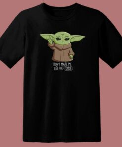 Dont Make Me Use The Force 80s T Shirt Style