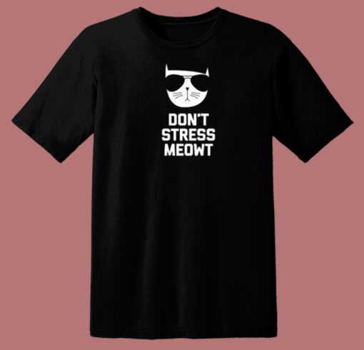 Dont Stress Meowt Funny T Shirt Style