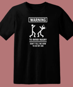 Dont Tell Me How To Do My Job 80s T Shirt Dont Tell Me How To Do My Job 80s T Shirt