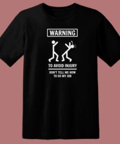 Dont Tell Me How To Do My Job 80s T Shirt