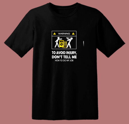 Don’t Tell Me How To Do My Job Electrician 80s T Shirt