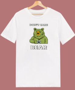 Dont care Bear Weed 80s T Shirt Dont care Bear Weed 80s T Shirt