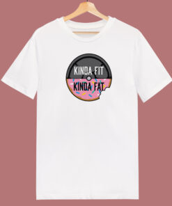 Donut Weight Kinda Fit Kinda Fat T Shirt Style Donut Weight Kinda Fit Kinda Fat T Shirt Style