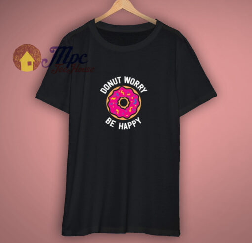 Donut Worry Be Happy Shirt On Sale