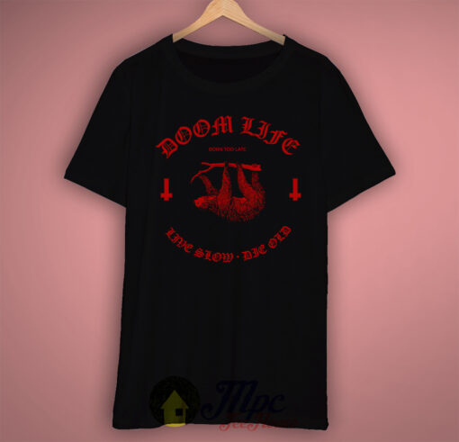 Doom Life Sloth Slow T Shirt Available Size S M L XL XXL