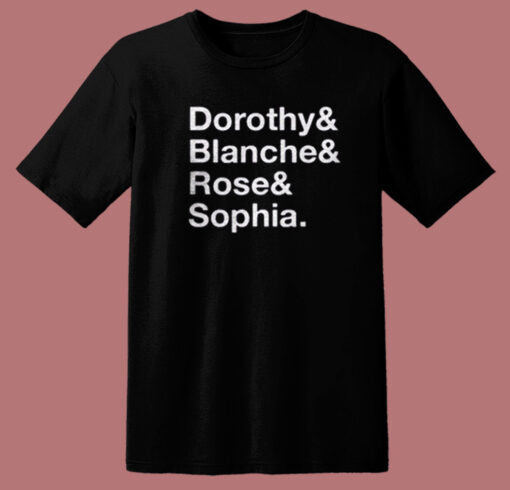 Dorothy Blanche Rose And Sophia T Shirt Style