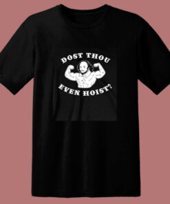 Dost Thou Even Hoist 80s T Shirt Dost Thou Even Hoist 80s T Shirt