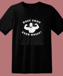 Dost Thou Even Hoist 80s T Shirt