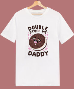 Double Stuff Me Daddy T Shirt Style Double Stuff Me Daddy T Shirt Style