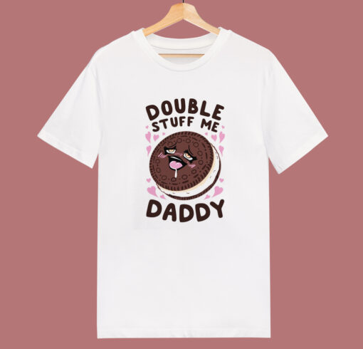 Double Stuff Me Daddy T Shirt Style