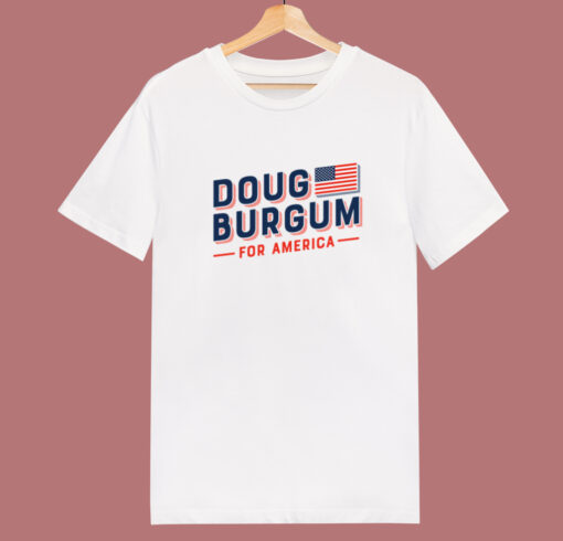 Doug Burgum For America T Shirt Style