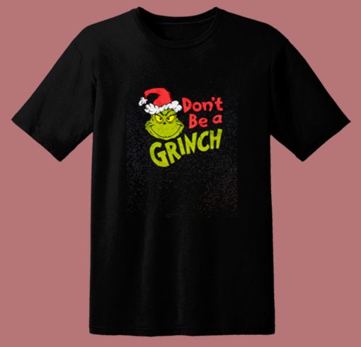 Dr Seuss Christmas Don’t Be A Grinch 80s T Shirt