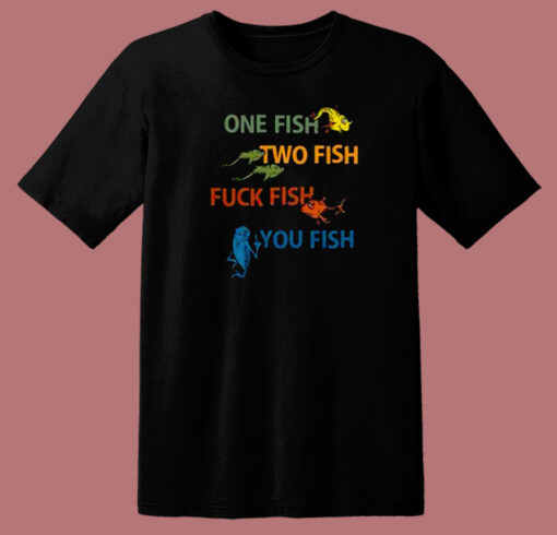 Dr Seuss One Two Fuck You Fish T Shirt Style