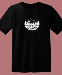 Dreaming Of A White Christmas 80s T Shirt