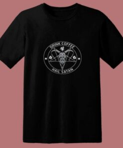 Drink Coffee Hail Satan 80s T Shirt