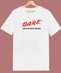 Drugs Are Really Expensive T Shirt Style