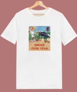 Drugs Fuck Yeah T Shirt Style