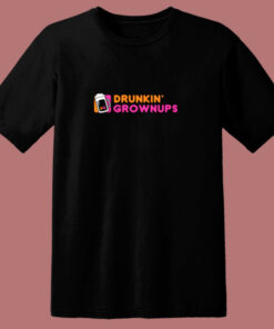 Drunkin’ Grownups 80s T Shirt Drunkin’ Grownups 80s T Shirt