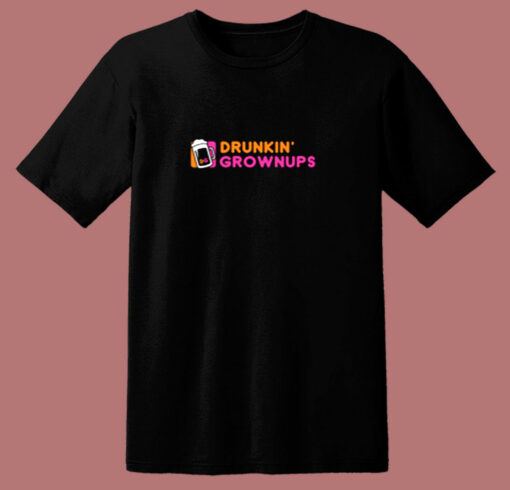 Drunkin’ Grownups 80s T Shirt