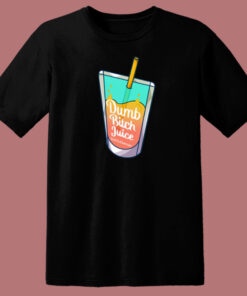 Dumb Bitch Juice T Shirt Style Dumb Bitch Juice T Shirt Style