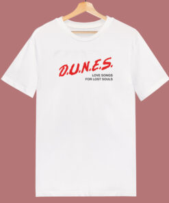 Dunes Love For Lost Souls T Shirt Style Dunes Love For Lost Souls T Shirt Style