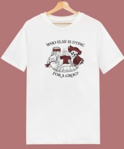 Dying For A Grog 80s T Shirt Style