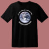 Earth Climate Change Is Irreversible T Shirt Style