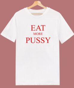 Eat More Pussy Typography T Shirt Style Eat More Pussy Typography T Shirt Style