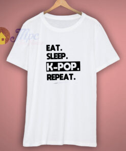 Eat Sleep K-Pop Repeat T-Shirt Eat Sleep K-Pop Repeat T-Shirt