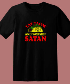 Eat Tacos Andworship Satan 80s T Shirt Eat Tacos Andworship Satan 80s T Shirt