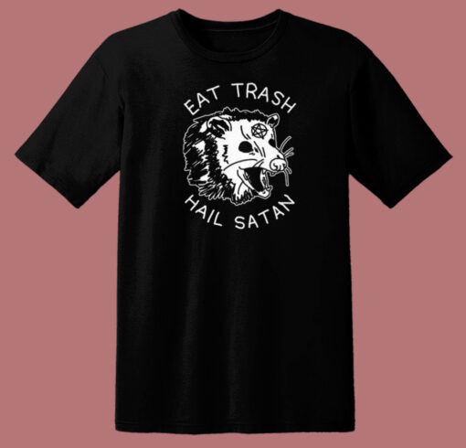 Eat Trash Hail Satan T Shirt Style On Sale