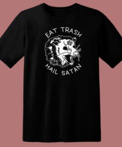 Eat Trash Hail Satan T Shirt Style On Sale