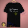 Eat Veggies Not Animals Vegan T Shirt