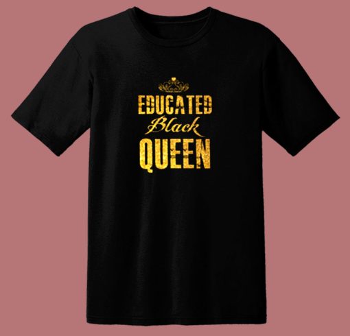 Educated Black Queen 80s T Shirt