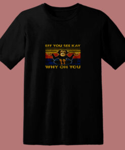 Eff You See Kay Monkey Yoga Why Oh You 80s T Shirt Eff You See Kay Monkey Yoga Why Oh You 80s T Shirt