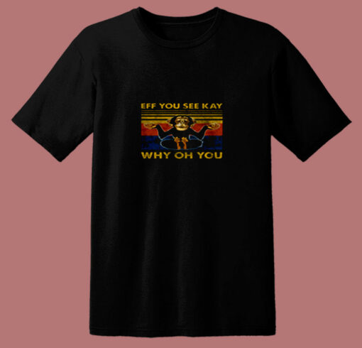 Eff You See Kay Monkey Yoga Why Oh You 80s T Shirt