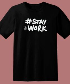 Elon Musk Stay Work 80s T Shirt Style