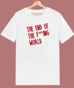 End Of The Fucking World T Shirt Style