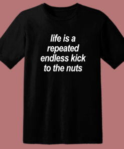 Endless Kick To The Nuts T Shirt Style Endless Kick To The Nuts T Shirt Style