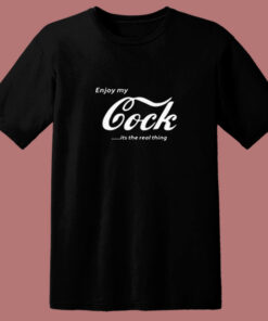 Enjoy My Cock Is A Real Thing 80s T Shirt Enjoy My Cock Is A Real Thing 80s T Shirt