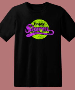 Enjoy Slurm Graphic T Shirt Style Enjoy Slurm Graphic T Shirt Style