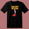 Enjoy Steak Funny T Shirt Style
